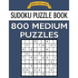 Sudoku Puzzle Book, 800 MEDIUM Puzzles: Single Difficulty Level For No Wasted Puzzles - Paperback