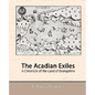 The Acadian Exiles - A Chronicle of the Land of Evangeline - Paperback