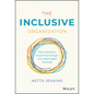 The Inclusive Organization: Real Solutions, Impactful Change, and Meaningful Diversity - Hardcover