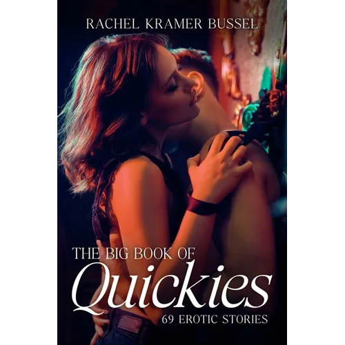 The Big Book of Quickies: 69 Erotic Stories - Paperback