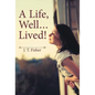 A Life, Well . . . Lived! - Hardcover
