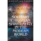 Solitary Christian Spirituality in the Modern World - Paperback