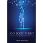 Any Body There?: Worship and Being Human in a Digital Age - Hardcover