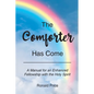 The Comforter Has Come: A Manual for an Enhanced Fellowship with the Holy Spirit - Paperback