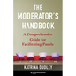 The Moderator's Handbook: A Comprehensive Guide for Facilitating Panels - Paperback