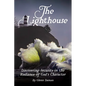 The Lighthouse: Discovering Security in the Radiance of God's Character - Paperback