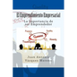 El Emprendimiento Empresarial: La Importancia de ser Emprendedor - Paperback