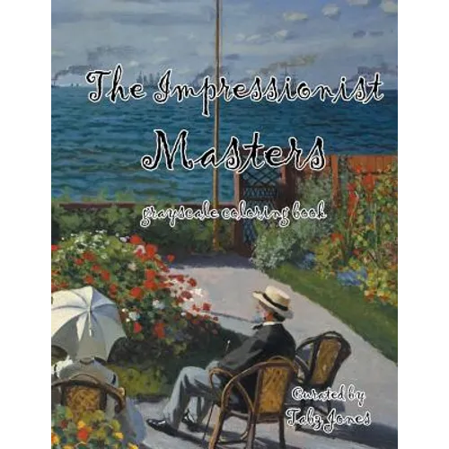 The Impressionist Masters Grayscale Coloring Book - Paperback