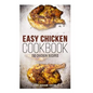 Easy Chicken Cookbook: 150 Chicken Recipes - Paperback