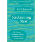 Reclaiming Rest: The Promise of Sabbath, Solitude, and Stillness in a Restless World - Paperback