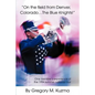 On the Field from Denver, Colorado...the Blue Knights!: One Member's Experience of the 1994 Summer National Tour - Paperback