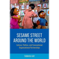 Sesame Street Around the World: Culture, Politics, and Transnational Organizational Partnerships - Paperback