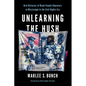 Unlearning the Hush: Oral Histories of Black Female Educators in Mississippi in the Civil Rights Era - Paperback