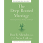 The Deep-Rooted Marriage Companion Guide: Cultivating Intimacy, Healing, and Delight - Paperback