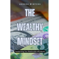 The Wealthy Mindset: Transforming Your Relationship with Money - Paperback