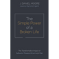 The Simple Power of a Broken Life: The Transformative Impact of Setbacks, Disappointment, and Pain - Paperback