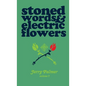 Stoned Words & Electric Flowers - Paperback