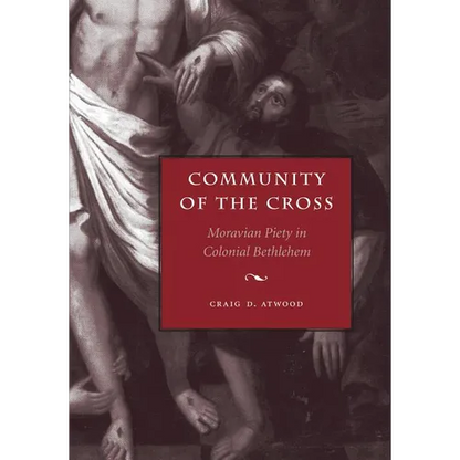 Community of the Cross: Moravian Piety in Colonial Bethlehem - Paperback