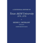 A Centennial History of Texas A&m University, 1876-1976 - Hardcover