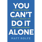 You Can't Do It Alone: Focusing on People to Scale, Develop, and Lead Your Restaurant - Paperback