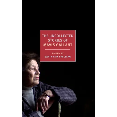 The Uncollected Stories of Mavis Gallant - Paperback
