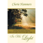 In His Light: A 60-Day Devotional to Help You Walk in the Light as He Is in the Light (I John 1:7) - Paperback