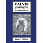 Calvin Celebrated: The Geneva Reformer & His Huguenot Sons - Paperback