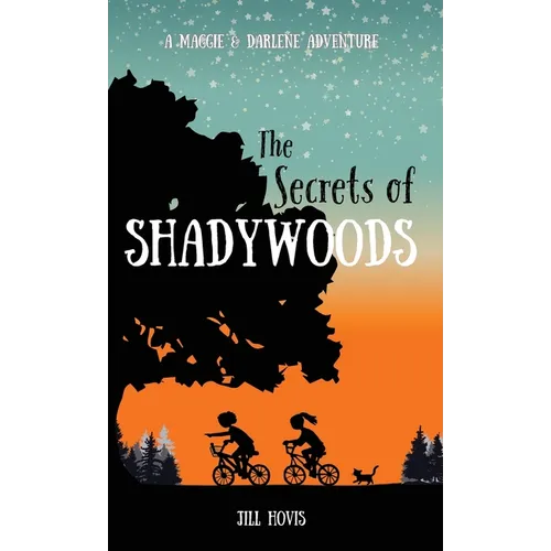 The Secrets of Shadywoods: A Maggie & Darlene Adventure - Hardcover