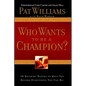 Who Wants to Be a Champion?: 10 Building Blocks to Help You Become Everything You Can Be! - Paperback