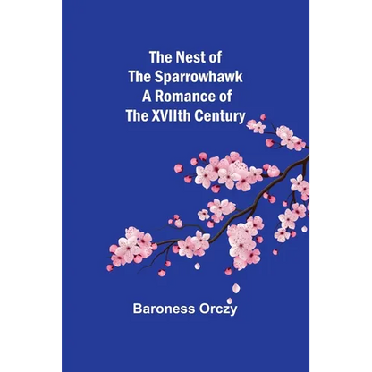 The Nest of the Sparrowhawk: A Romance of the XVIIth Century - Paperback