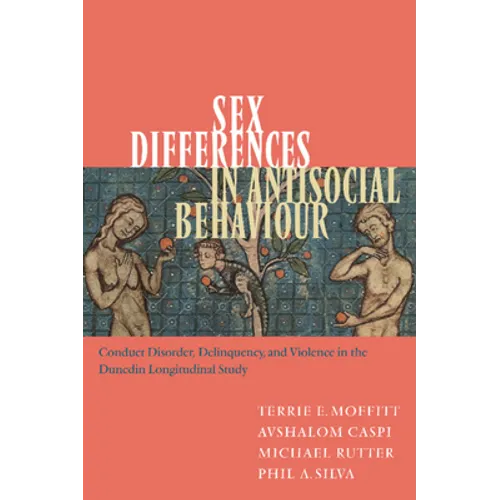 Sex Differences in Antisocial Behaviour: Conduct Disorder, Delinquency, and Violence in the Dunedin Longitudinal Study - Hardcover