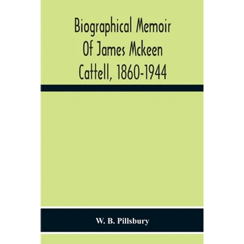 Biographical Memoir Of James Mckeen Cattell, 1860-1944 - Paperback
