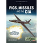 Pigs, Missiles and the CIA: Volume 2 - Kennedy, Khrushchev, Castro and the Cuban Missile Crisis 1962 - Paperback