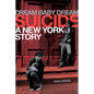 Dream Baby Dream: Suicide - A New York Story - Hardcover