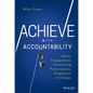 Achieve with Accountability: Ignite Engagement, Ownership, Perseverance, Alignment, and Change - Hardcover