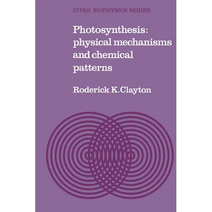 Photosynthesis: Physical Mechanisms and Chemical Patterns - Paperback