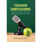 Teacher Confessions: Laughs, Lessons, and the Road to Rockstar Status - Hardcover