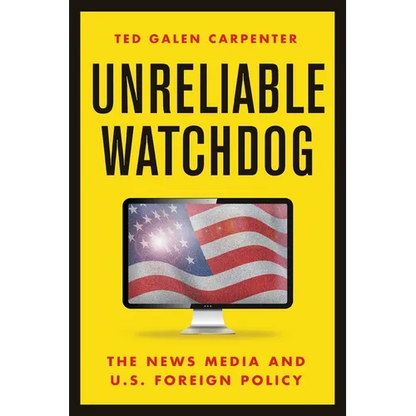 Unreliable Watchdog: The News Media and U.S. Foreign Policy - Paperback