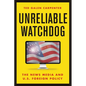 Unreliable Watchdog: The News Media and U.S. Foreign Policy - Paperback