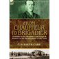 From Chauffeur to Brigadier-Founder of the Machine Gun Corps & Pioneer of the Development of the Tank - Hardcover