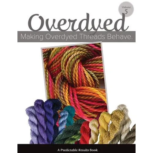 Making Overdyed Threads Behave - Paperback
