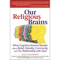 Our Religious Brains: What Cognitive Science Reveals about Belief, Morality, Community and Our Relationship with God - Hardcover