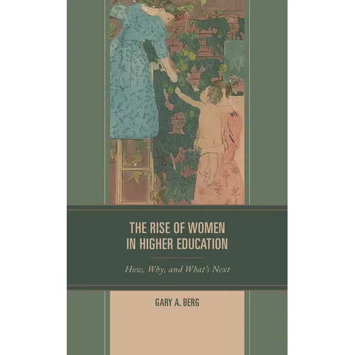 The Rise of Women in Higher Education: How, Why, and What's Next - Paperback