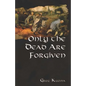 Only the Dead are Forgiven - Paperback