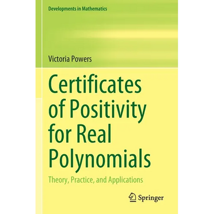 Certificates of Positivity for Real Polynomials: Theory, Practice, and Applications - Paperback