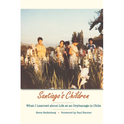 Santiago's Children: What I Learned about Life at an Orphanage in Chile - Paperback