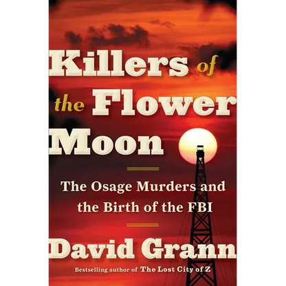 Killers of the Flower Moon: The Osage Murders and the Birth of the FBI - Hardcover