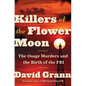 Killers of the Flower Moon: The Osage Murders and the Birth of the FBI - Hardcover