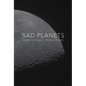 Sad Planets - Hardcover
