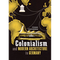 Colonialism and Modern Architecture in Germany - Hardcover